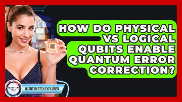 How Do Physical Vs Logical Qubits Enable Quantum Error Correction? - Quantum Tech Explained