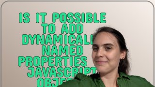 Is it possible to add dynamically named properties to JavaScript object