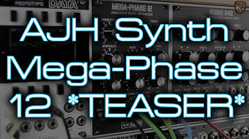 AJH Synth Mega-Phase 12 *TEASER*