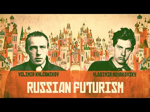 Russian Futurism -  Vladimir Mayakovsky - Velimir Khlebnikov