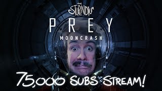 STUCK ON THE MOON! The Stupendium 75k Prey: Mooncrash stream!