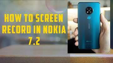 How to screen record in Nokia 7.2