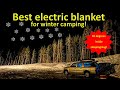 Best electric blanket for winter camping in a suv