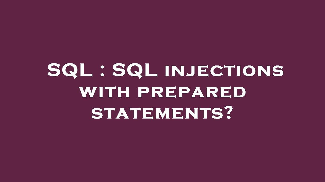 SQL : SQL injections with prepared statements? - YouTube