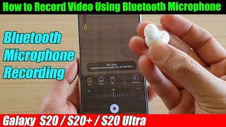 Galaxy S20/S20+: How to Record a Video Using Bluetooth Microphone / Earbuds screenshot 1