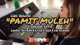 CEK SOUND 'PAMIT MULEH' DANGDUT JAWA TERBARU (2022) Audio Musik Jernih ,Bass Glerr