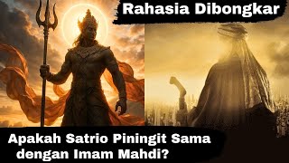 Satrio Piningit vs Imam Mahdi- Mitos atau Fakta Penyembuh Dunia?