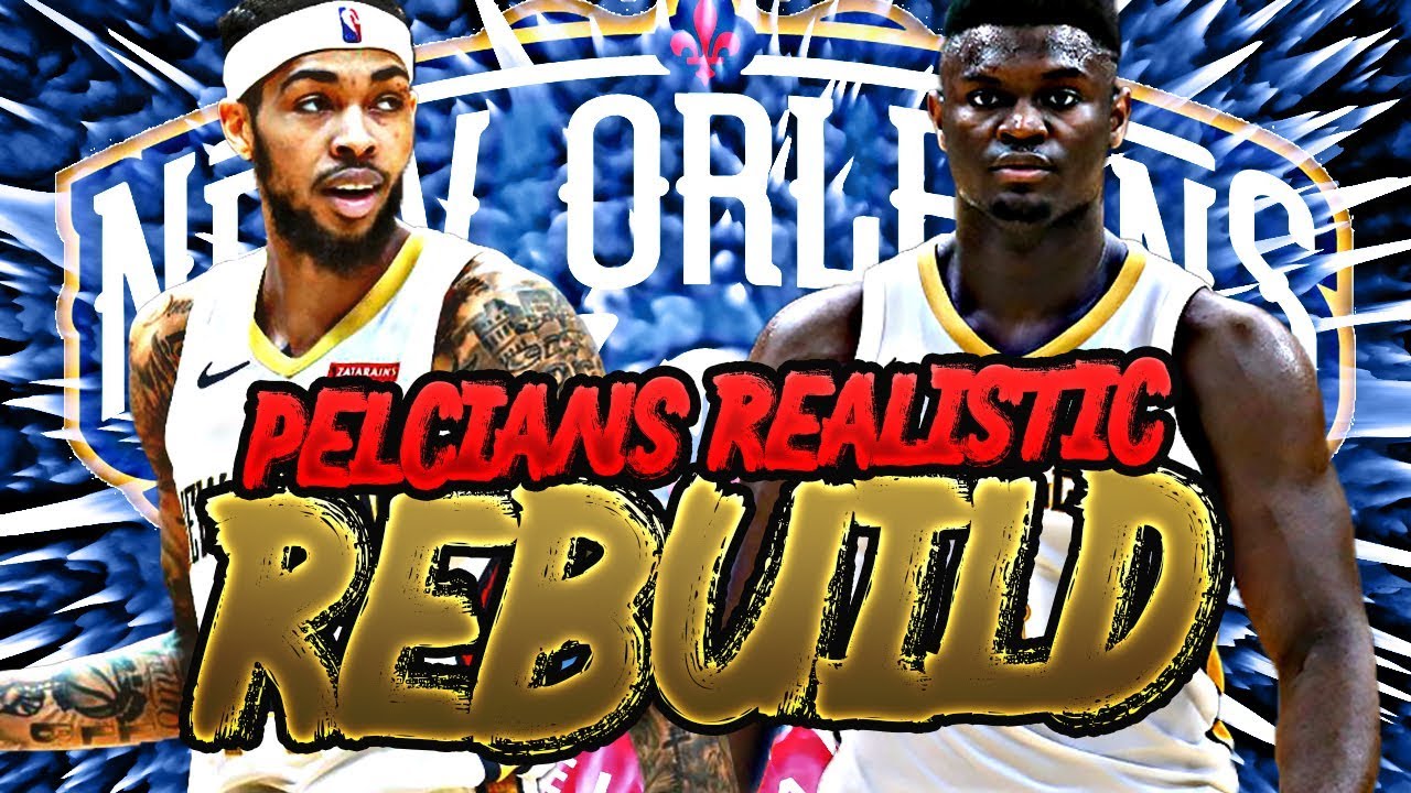 NEW ORLEANS PELICANS REALISTIC REBUILD! (NBA 2K20) YouTube