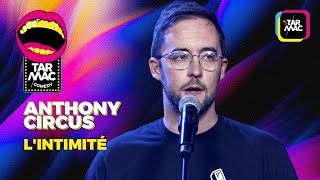 Anthony Circus "L'intimité" • TARMAC COMEDY
