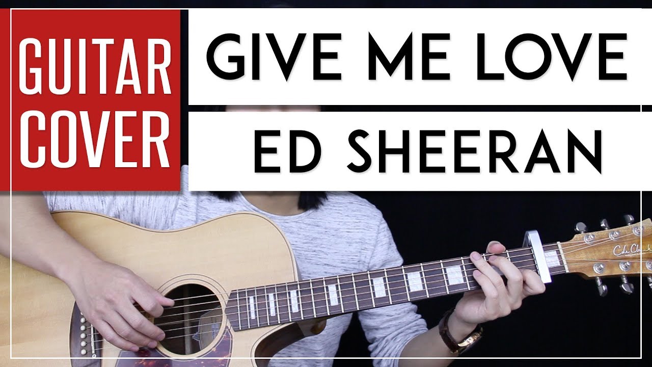 Give Me Love Guitar Cover Acoustic Ed Sheeran + Onscreen Chords YouTube