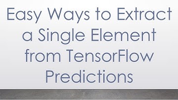 Easy Ways to Extract a Single Element from TensorFlow Predictions