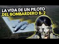B-2 Spirit | ﻿¡Así es la vida de un piloto del BOMBARDERO ESTRATÉGICO MÁS CARO DEL MUNDO!