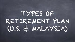 Types of Retirement Plan (U.S. & Malaysia)【Dr. Deric】