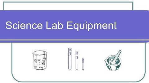 Science Lab Equipment - Pt 1