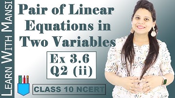 Class 10 Maths | Chapter 3 | Exercise 3.6 Q2 ii | Pair Of Linear Equations in Two Variables | NCERT