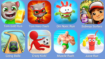 Tom Gold Run, Tom Hero Dash, Om Nom Run, Subway Surfers, Going Balls, Crazy Kick!, Muscle Rush