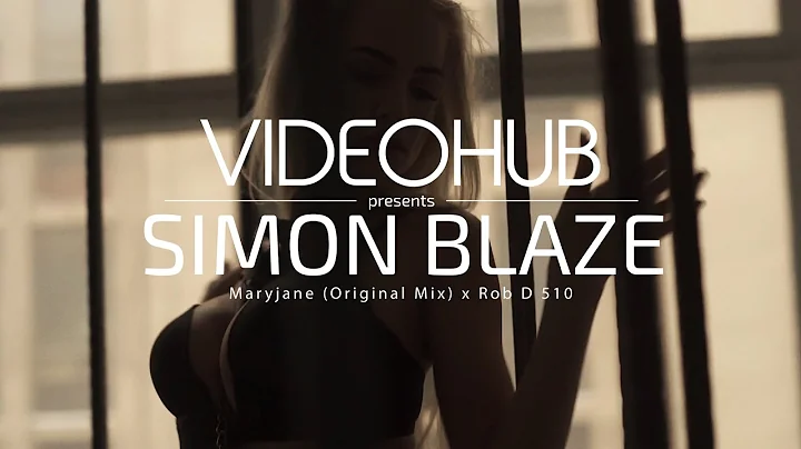 Simon Blaze x Rob D 510 - Maryjane (VideoHUB) #enj...