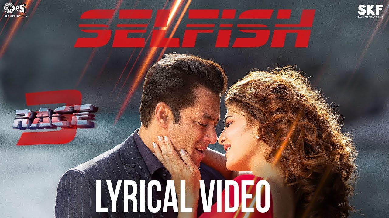 Selfish Song with Lyrics   Race 3  Salman Khan Bobby Jacqueline  Atif Aslam Iulia Vishal