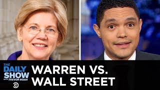 Wall Street Is Afraid of Elizabeth Warren | The Daily Show