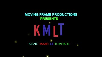 KMLT Teaser | New Web Series | Moving Frame Productions