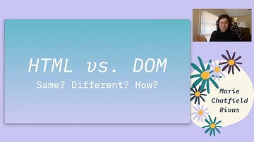 HTML vs DOM | Marie Explains the Web