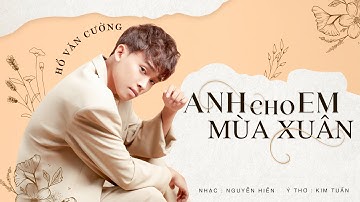 Anh Cho Em Mùa Xuân (ST: Nguyễn Hiền) - Hồ Văn Cường | Nhạc Xuân Năm Mới 2024
