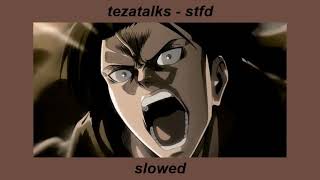 Tezatalks - Stfd Slowed