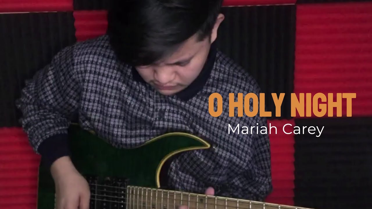 O Holy Night By Mariah Carey- Guitar Cover O Holy Night By Mariah Carey- Guitar Cover
