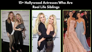 15 Hollywood Actresses Who Are Real Life Siblings