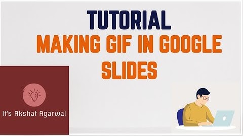 The Guide to make GIF in Google Slides - Tutorial