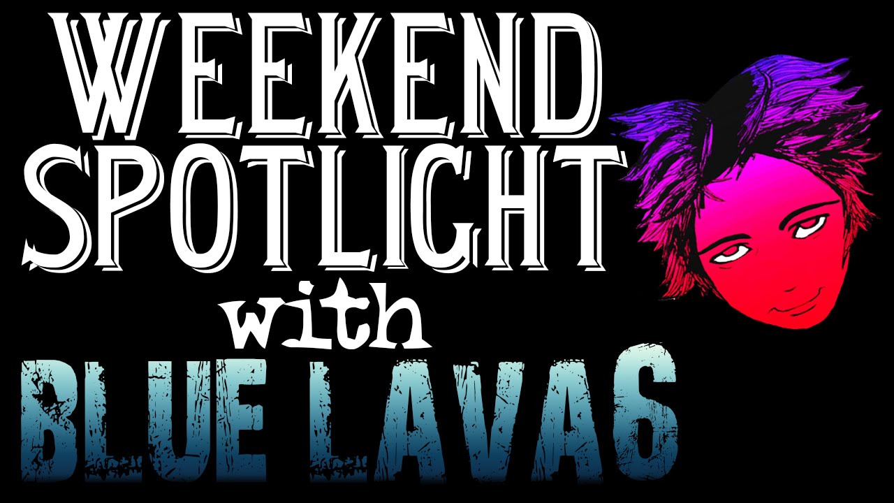 Weekend Spotlight: Darkology & More! Featuring BlueLava6