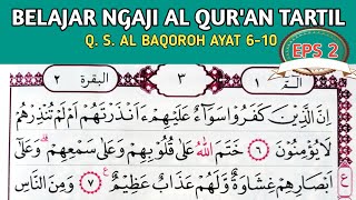 BELAJAR NGAJI AL QURAN PEMULA TARTIL DAN PELAN Q.S ALBAQOROH AYAT 6-10 Eps. 2