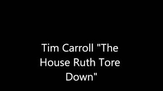 Tim Carroll &quot;The House Ruth Tore Down&quot; from his release &quot;Not For Sale&quot; (aka: Rock &amp; Roll Band)