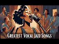 Greatest Vocal Jazz Songs [Vocal Jazz, Smooth Jazz]