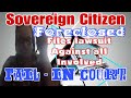 Sovereign Citizen Files Lawsuit Against All Involved in Foreclosure FAIL - In Court