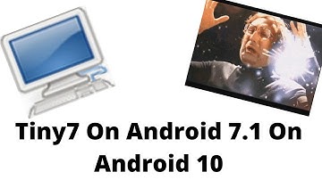 Tiny7 On Android 7.1 On Android 10!