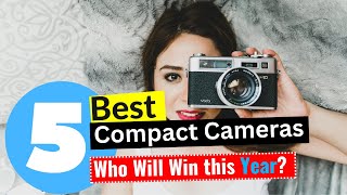 5 Best Compact Cameras 2024 - [Editor's Review]