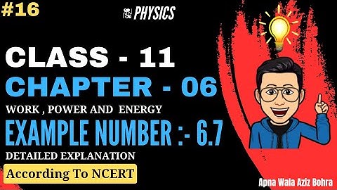 🔥 NCERT Example No. 5.7 | Chap 5 | Work, Energy & Power | Cls 11 | 16 | by Aziz Bohra