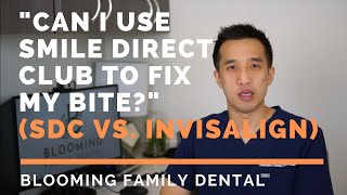 "Can I use Smile Direct Club to fix my bite?" (Smile Direct Club vs. Invisalign)
