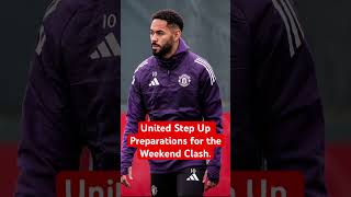 United Step Up Preparations for the Weekend Clash.#football #manchesterunited #premierleague