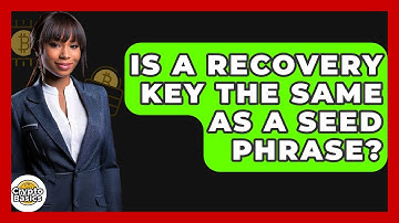 Is A Recovery Key The Same As A Seed Phrase? - CryptoBasics360.com