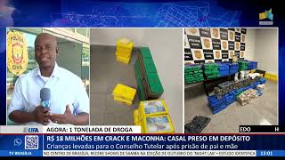 DF ALERTA - R$ 15 milhões em crack e maconha: casal preso em depósito