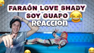 REACCIÓN A FARAÓN LOVE SHADY SOY GUAPO [ VIDEO OFICIAL ]