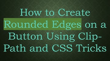 How to Create Rounded Edges on a Button Using Clip-Path and CSS Tricks