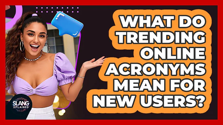 What Do Trending Online Acronyms Mean For New Users? - SlangXplained