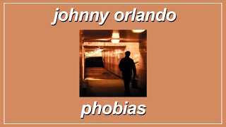 Phobias  Johnny Orlando s