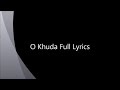 O khuda full lyrics produce by (rajat mehra)
