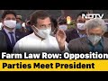 Met President To Have Farm Laws Scrapped, Says Opposition