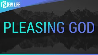 Pleasing God  - January 16, 2022  - NLAC
