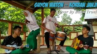 Guyon Waton| Korban Janji Cover By Band Troek